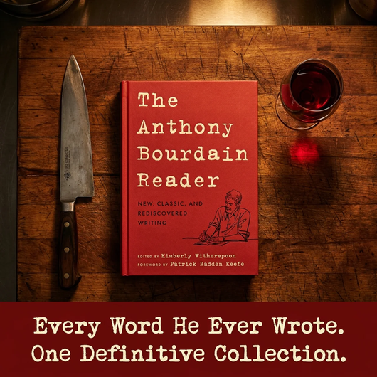 The Anthony Bourdain Reader — A Life in Writing